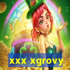 xxx xgrovy